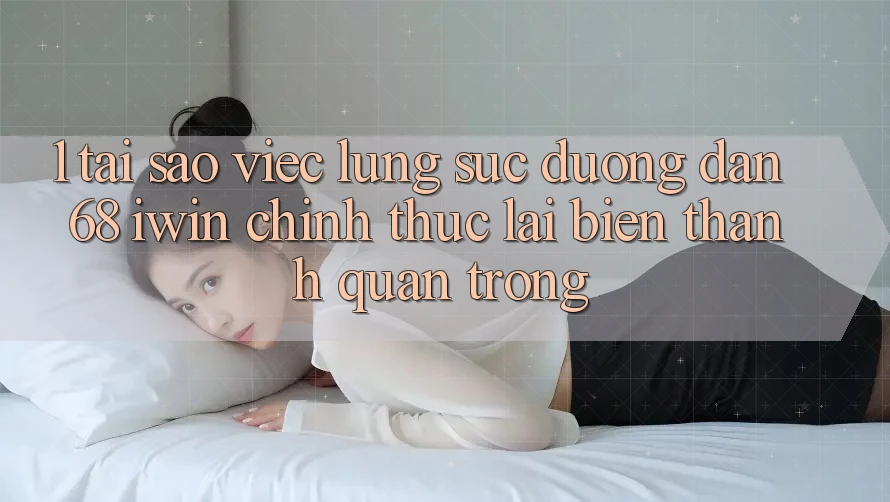 1. Tại sao việc lùng sục Đường dẫn 68 iwin chính thức lại biến thành quan trọng? 1. Tại sao việc lùng sục Đường dẫn 68 iwin chính thức lại biến thành quan trọng?