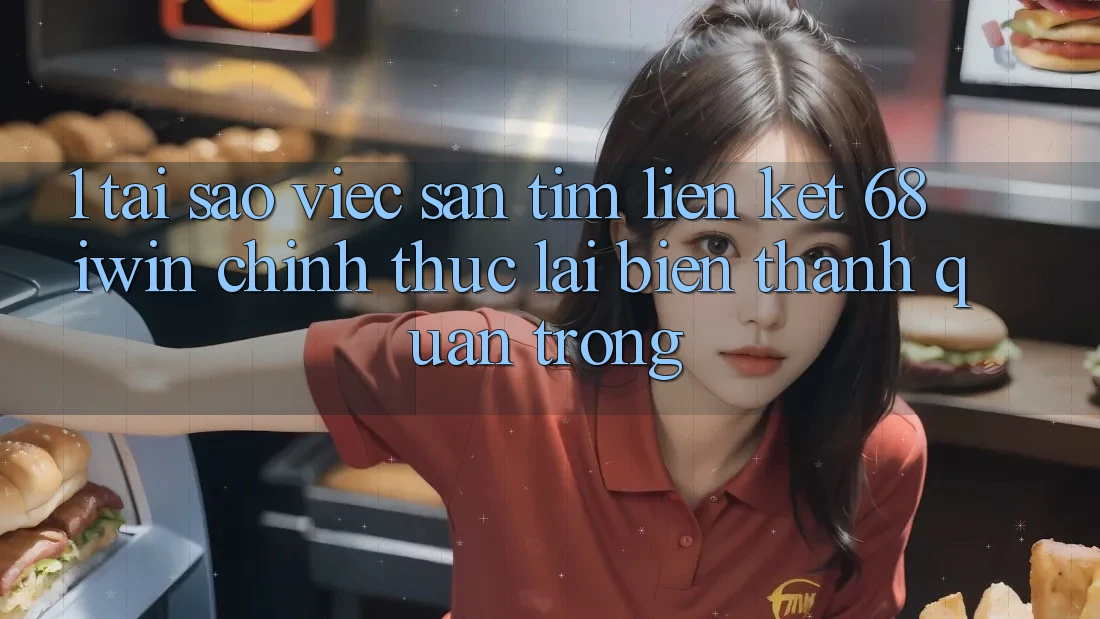 1. Tại sao việc săn tìm Liên kết 68 iwin chính thức lại biến thành quan trọng? 1. Tại sao việc săn tìm Liên kết 68 iwin chính thức lại biến thành quan trọng?
