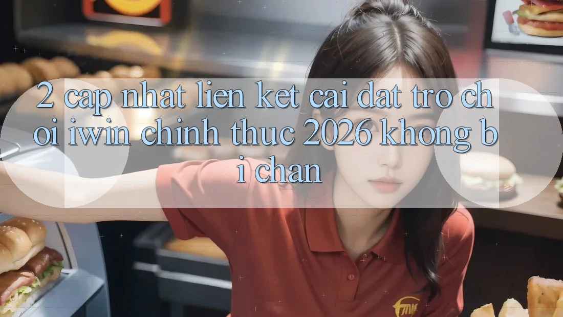 2. Cập Nhật Liên kết Cài đặt Trò chơi iwin Chính Thức 2026 Không Bị Chặn 2. Cập Nhật Liên kết Cài đặt Trò chơi iwin Chính Thức 2026 Không Bị Chặn