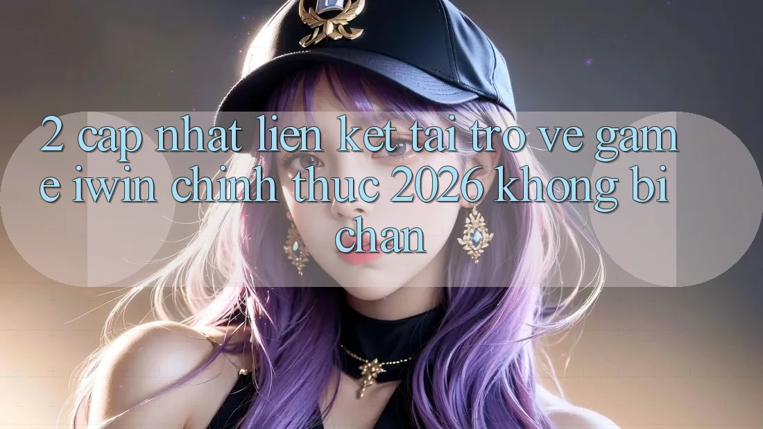 2. Cập Nhật Liên kết Tải trở về Game iwin Chính Thức 2026 Không Bị Chặn