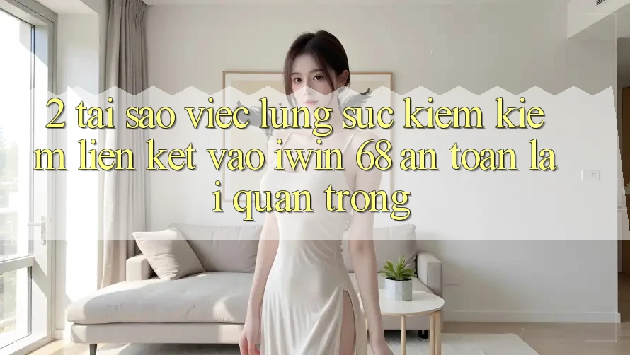 2. Tại Sao Việc Lùng sục kiếm Kiếm Liên kết Vào iwin 68 An Toàn Lại Quan Trọng? 2. Tại Sao Việc Lùng sục kiếm Kiếm Liên kết Vào iwin 68 An Toàn Lại Quan Trọng?