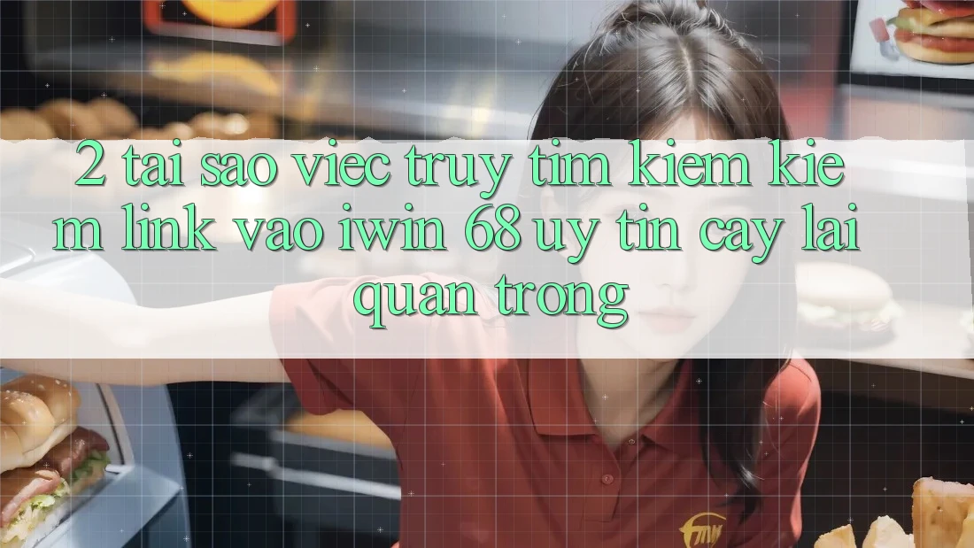 2. Tại Sao Việc Truy tìm kiếm Kiếm Link Vào iwin 68 Uy tín cậy Lại Quan Trọng? 2. Tại Sao Việc Truy tìm kiếm Kiếm Link Vào iwin 68 Uy tín cậy Lại Quan Trọng?