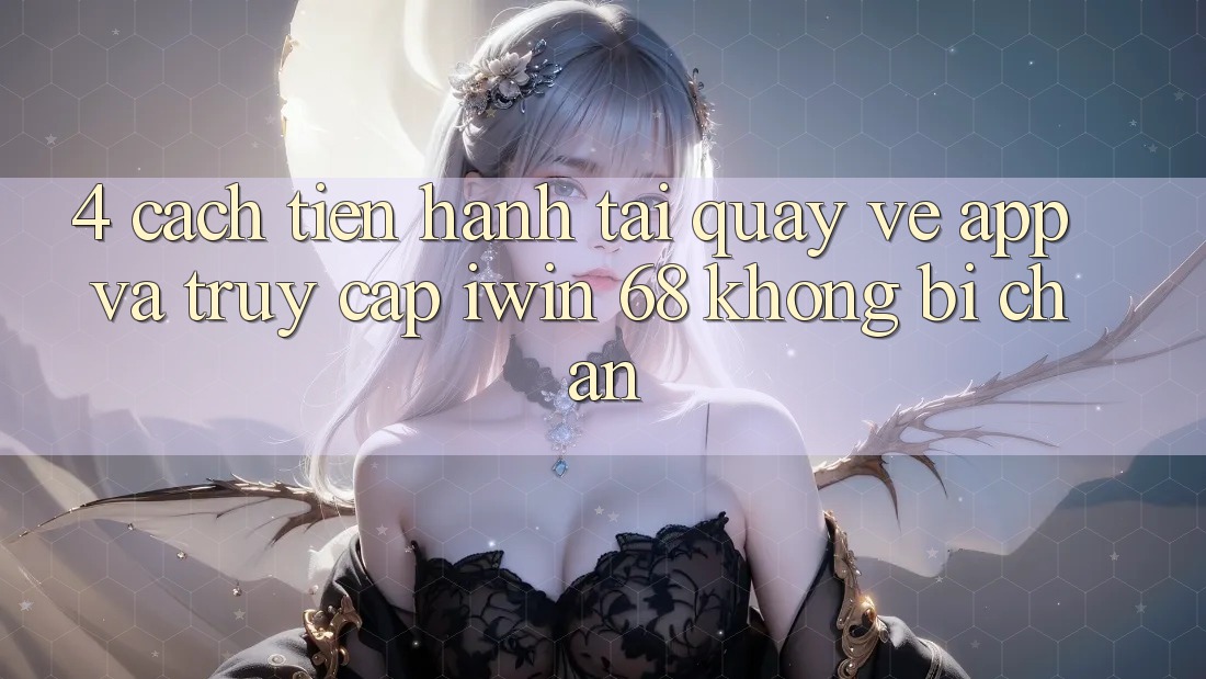 4. Cách tiến hành Tải quay về App Và Truy Cập iwin 68 Không Bị Chặn 4. Cách tiến hành Tải quay về App Và Truy Cập iwin 68 Không Bị Chặn