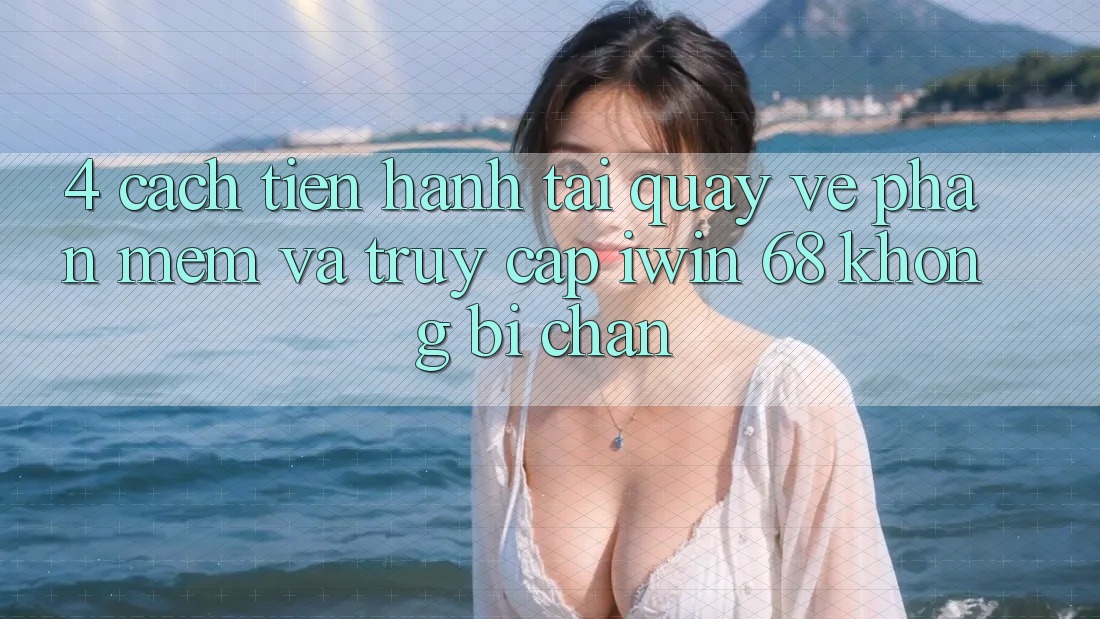 4. Cách tiến hành Tải quay về Phần mềm Và Truy Cập iwin 68 Không Bị Chặn 4. Cách tiến hành Tải quay về Phần mềm Và Truy Cập iwin 68 Không Bị Chặn