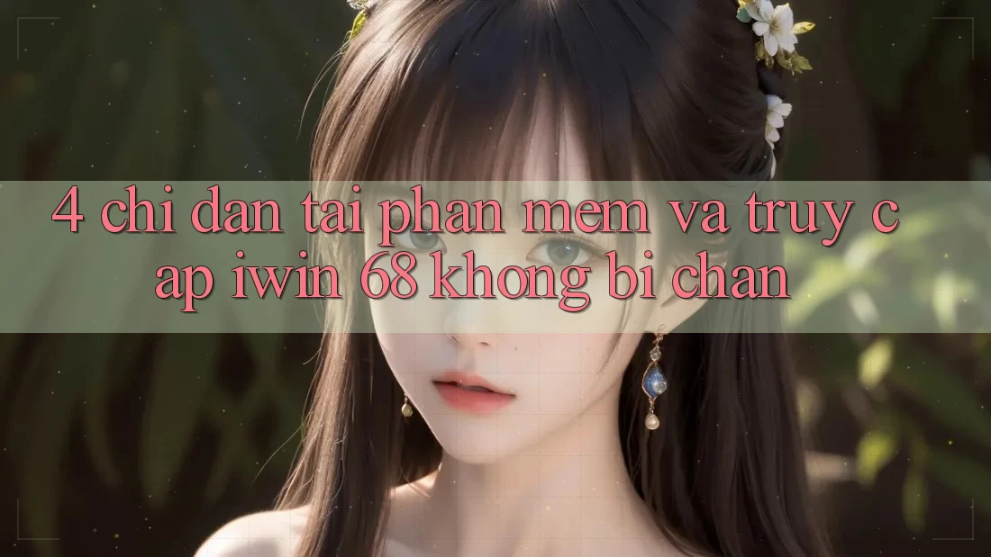 4. Chỉ dẫn Tải Phần mềm Và Truy Cập iwin 68 Không Bị Chặn 4. Chỉ dẫn Tải Phần mềm Và Truy Cập iwin 68 Không Bị Chặn