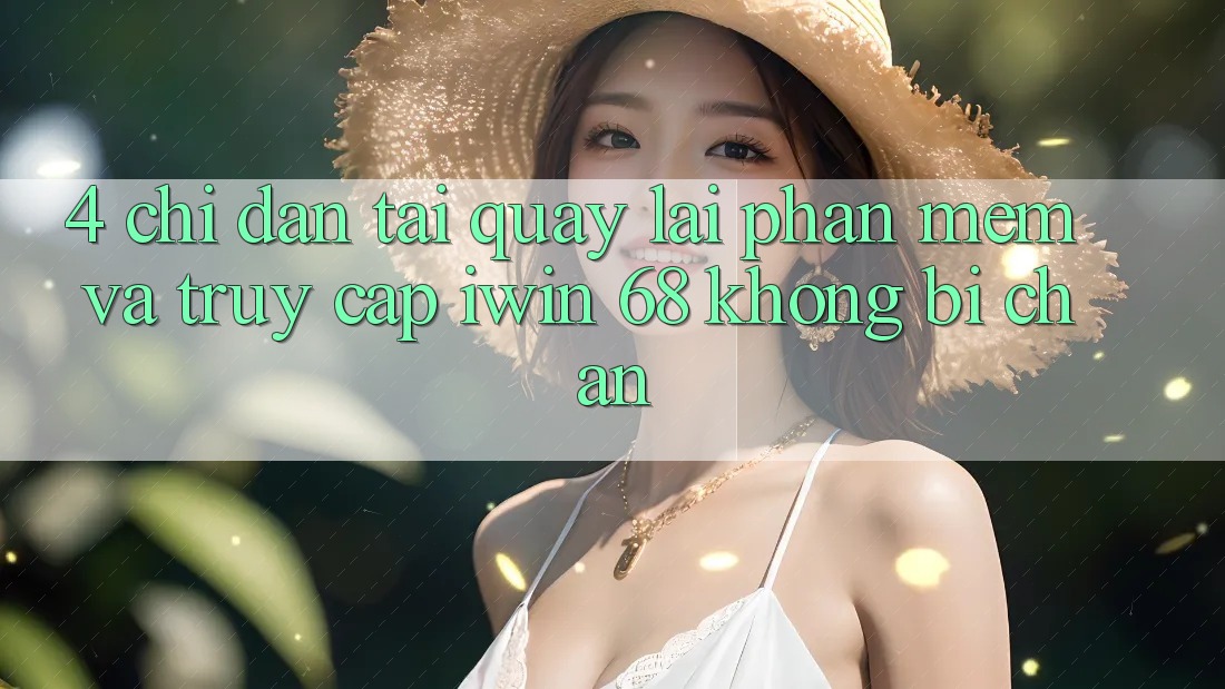 4. Chỉ dẫn Tải quay lại Phần mềm Và Truy Cập iwin 68 Không Bị Chặn 4. Chỉ dẫn Tải quay lại Phần mềm Và Truy Cập iwin 68 Không Bị Chặn