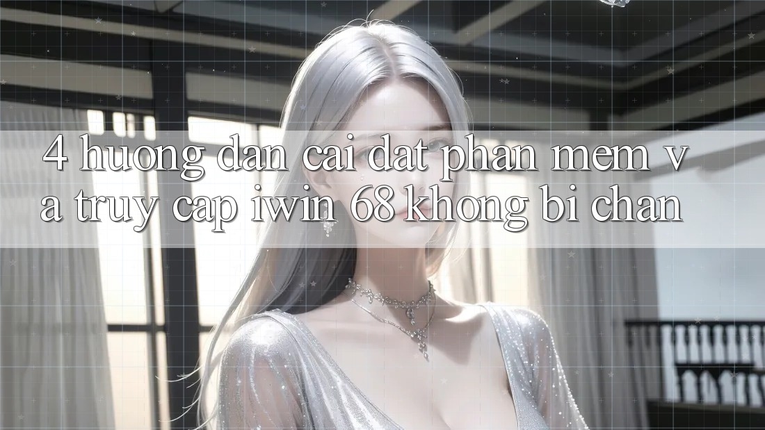 4. Hướng Dẫn Cài đặt Phần mềm Và Truy Cập iwin 68 Không Bị Chặn 4. Hướng Dẫn Cài đặt Phần mềm Và Truy Cập iwin 68 Không Bị Chặn