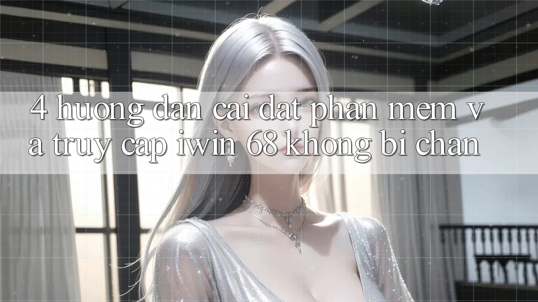 4. Hướng Dẫn Cài đặt Phần mềm Và Truy Cập iwin 68 Không Bị Chặn 4. Hướng Dẫn Cài đặt Phần mềm Và Truy Cập iwin 68 Không Bị Chặn