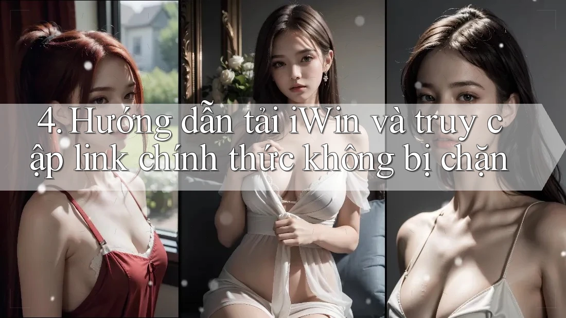4. Hướng dẫn tải iWin và truy cập link chính thức không bị chặn 4. Hướng dẫn tải iWin và truy cập link chính thức không bị chặn