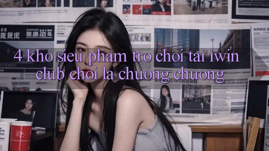 4. Kho Siêu Phẩm Trò chơi Tại iwin Club: Chơi Là Chuộng chuộng