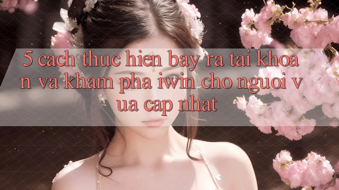 5. Cách thực hiện Bày ra tài khoản Và Khám phá iwin Cho Người Vừa cập nhật 5. Cách thực hiện Bày ra tài khoản Và Khám phá iwin Cho Người Vừa cập nhật