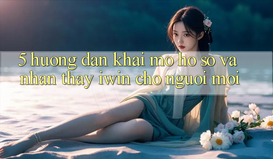 5. Hướng Dẫn Khai mở hồ sơ Và Nhận thấy iwin Cho Người Mới 5. Hướng Dẫn Khai mở hồ sơ Và Nhận thấy iwin Cho Người Mới