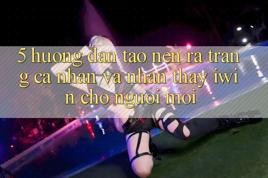 5. Hướng Dẫn Tạo nên ra trang cá nhân Và Nhận thấy iwin Cho Người Mới