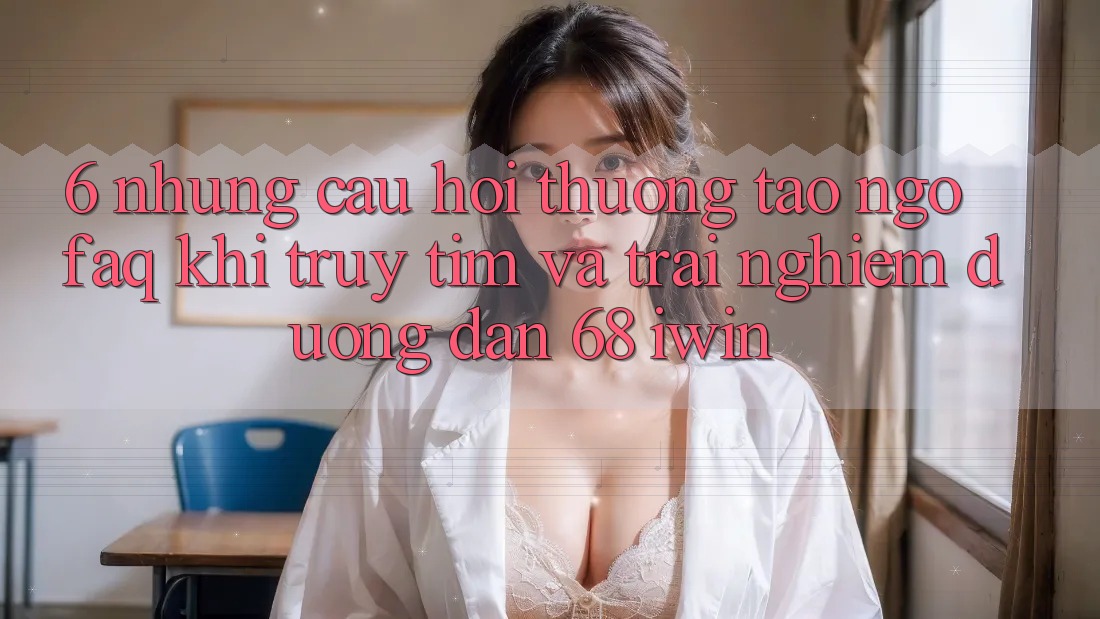 6. Những câu hỏi thường tao ngộ (FAQ) khi truy tìm và trải nghiệm Đường dẫn 68 iwin