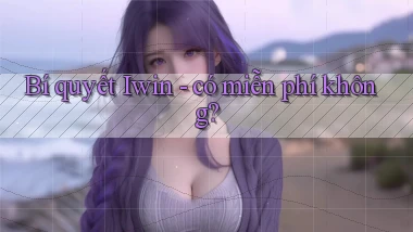 Bí quyết Iwin   có miễn phí không