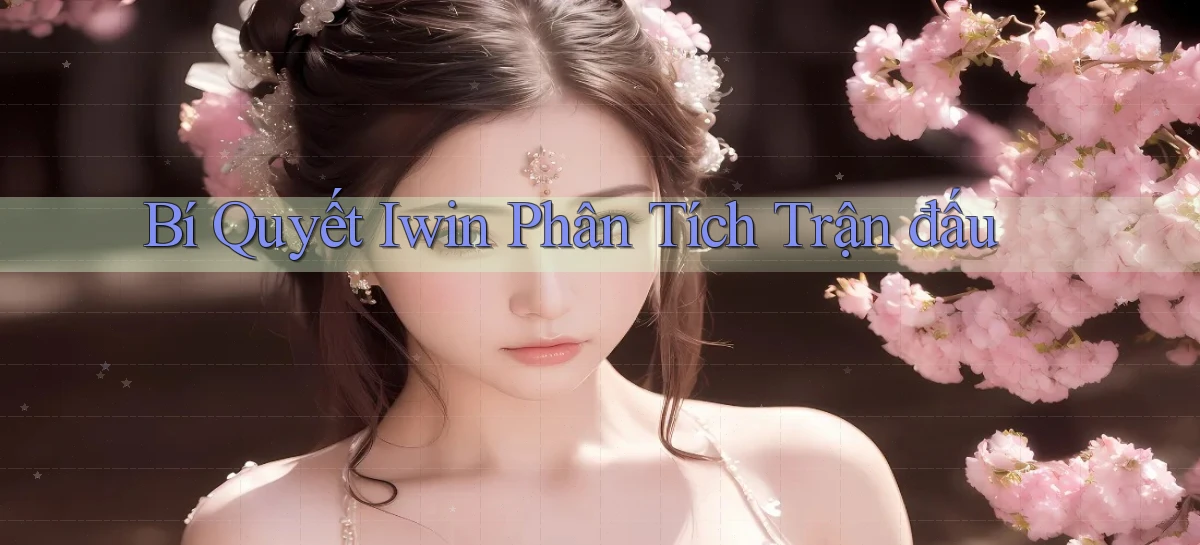 bí quyết iwin phân tích trận đấu