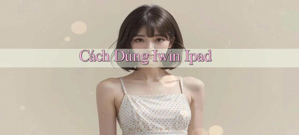 cách dùng iwin ipad