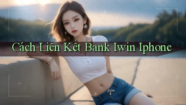 cách liên kết bank iwin iphone
