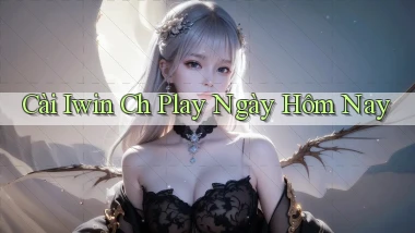 cài iwin ch play ngày hôm nay