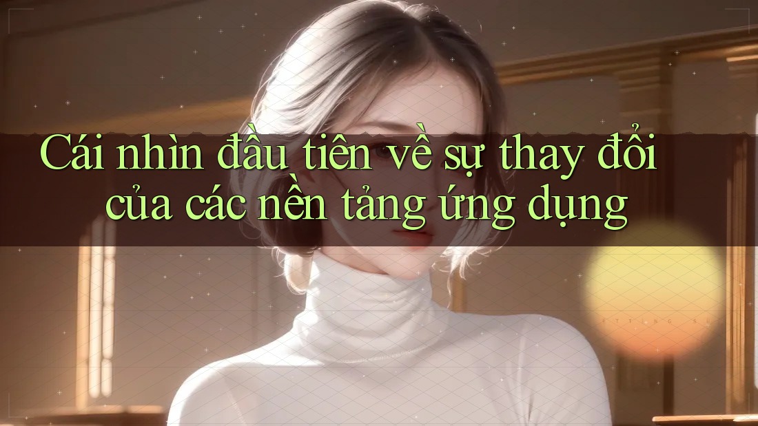 Cái nhìn đầu tiên về sự thay đổi của các nền tảng ứng dụng Cái nhìn đầu tiên về sự thay đổi của các nền tảng ứng dụng