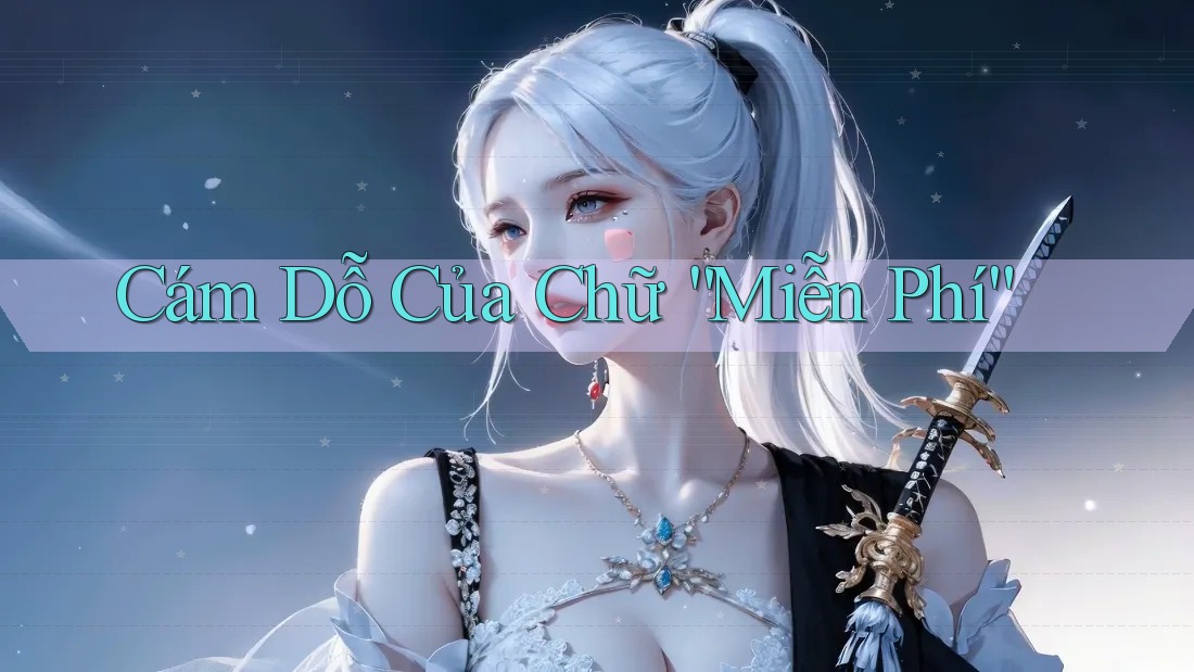 Cám Dỗ Của Chữ “Miễn Phí” Cám Dỗ Của Chữ “Miễn Phí”