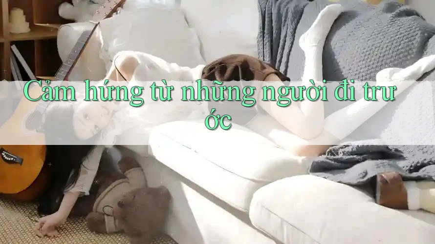 Cảm hứng từ những người đi trước Cảm hứng từ những người đi trước
