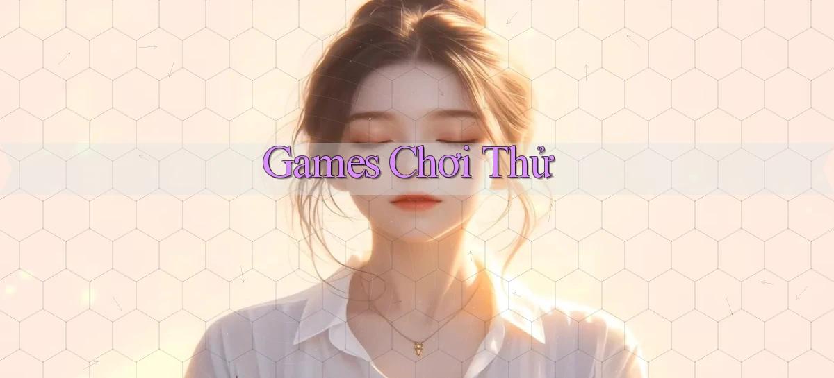 Games Chơi thử