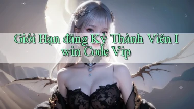 giới hạn đăng ký thành viên iwin code vip