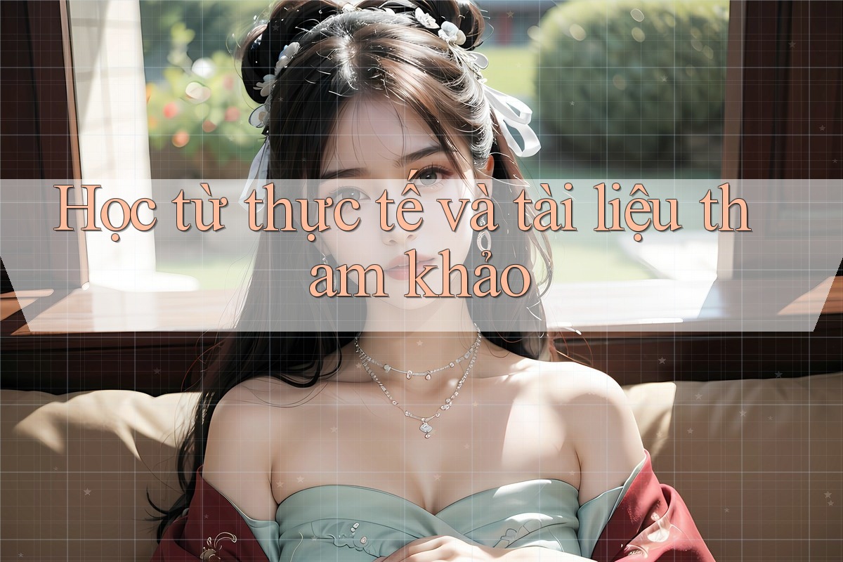 Học từ thực tế và tài liệu tham khảo Học từ thực tế và tài liệu tham khảo