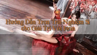 hướng dẫn trọn trải nghiệm sicbo giải trí với iwin