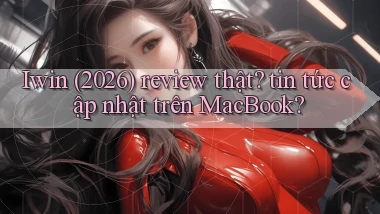 Iwin (2026) review thật tin tức cập nhật trên MacBook
