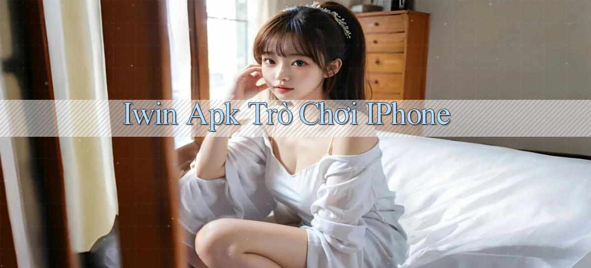 iwin apk trò chơi iPhone