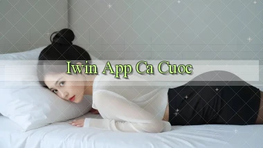iwin app ca cuoc