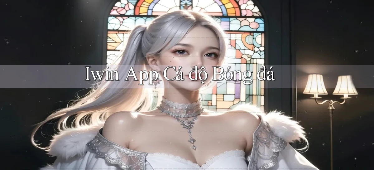 iwin app cá độ bóng đá