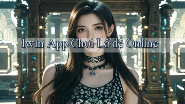 iwin app chơi lô đề online