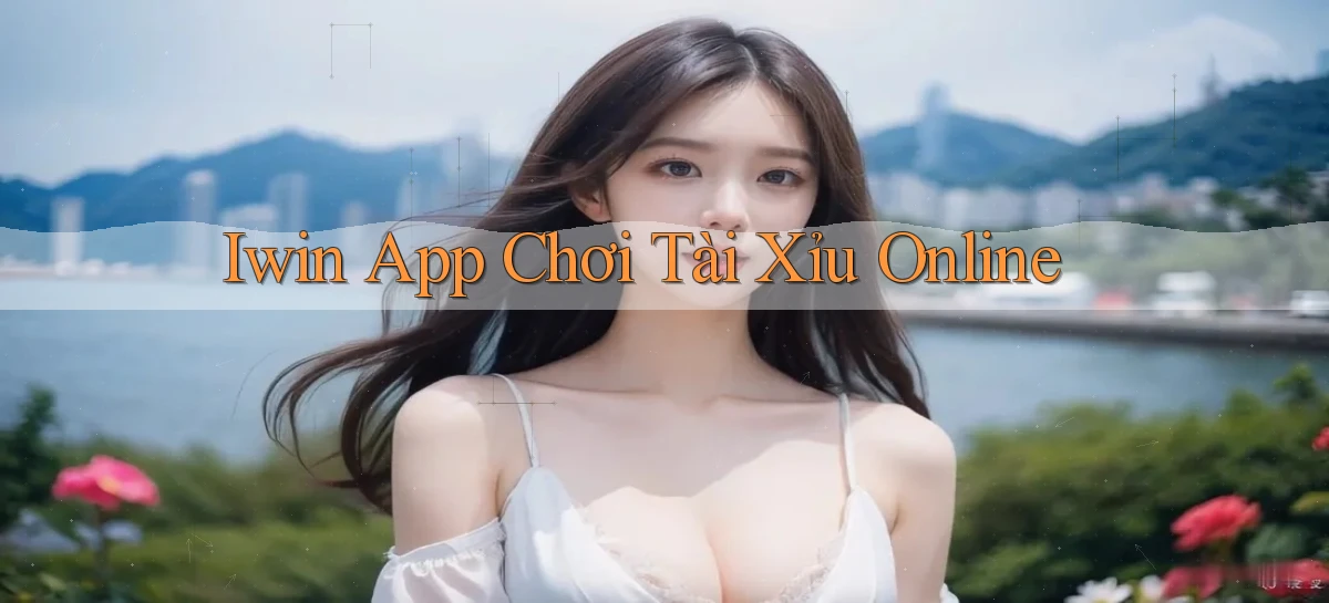 iwin app chơi tài xỉu online