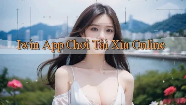 iwin app chơi tài xỉu online
