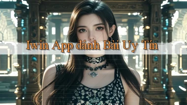 iwin app đánh bài uy tín
