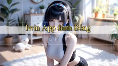 iwin app đánh bóng
