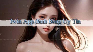 iwin app đánh bóng uy tín