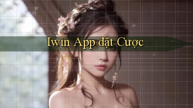 iwin app đặt cược
