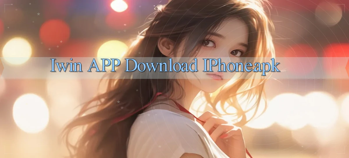 iwin APP download iPhone.apk