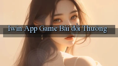 iwin app game bài đổi thưởng