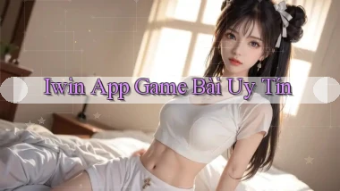 iwin app game bài uy tín