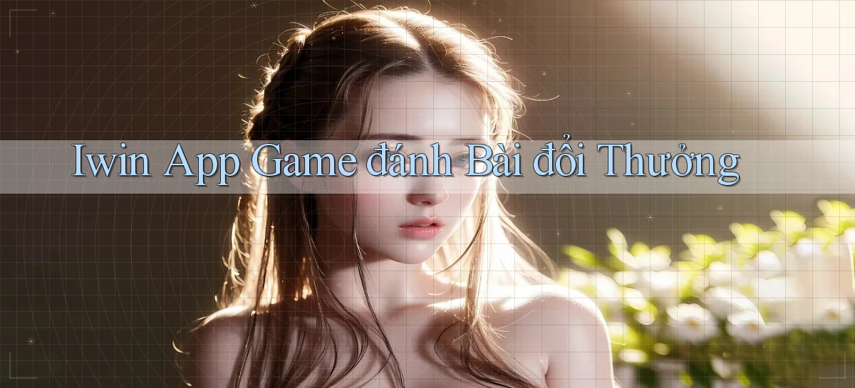 iwin app game đánh bài đổi thưởng