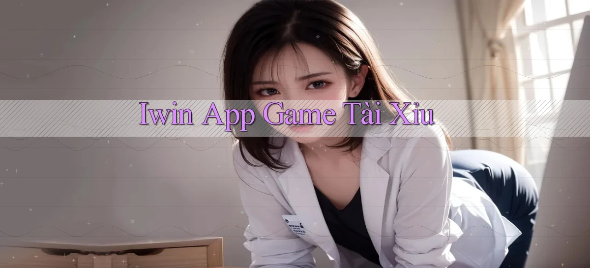 iwin app game tài xỉu