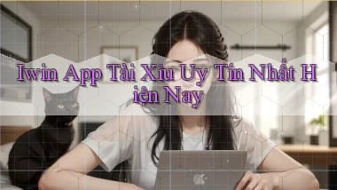 iwin app tài xỉu uy tín nhất hiện nay