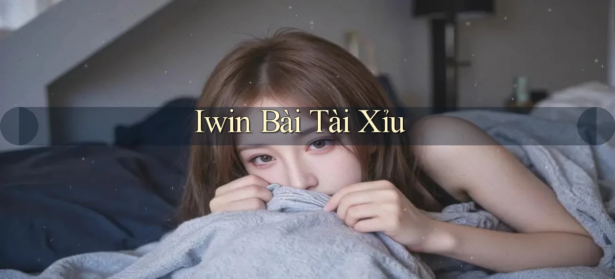 iwin bài tài xỉu