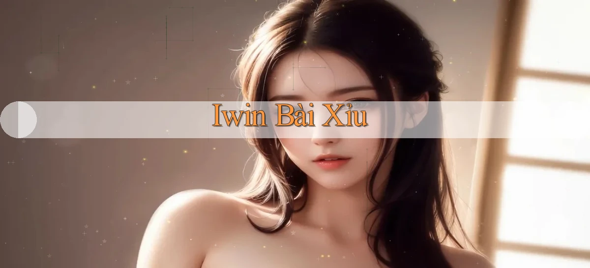 iwin bài xỉu