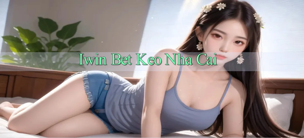iwin bet keo nha cai
